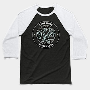 Camp More Worry Less Design Baseball T-Shirt